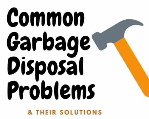 Garbage disposal problems