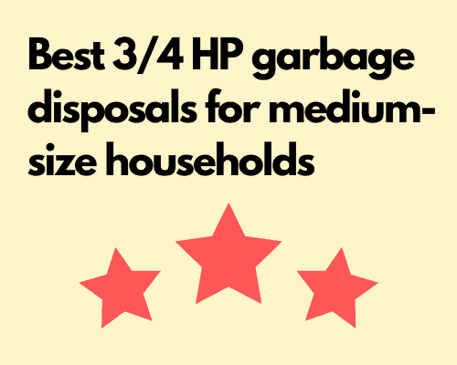Best 3/4 HP garbage disposals for medium-size households