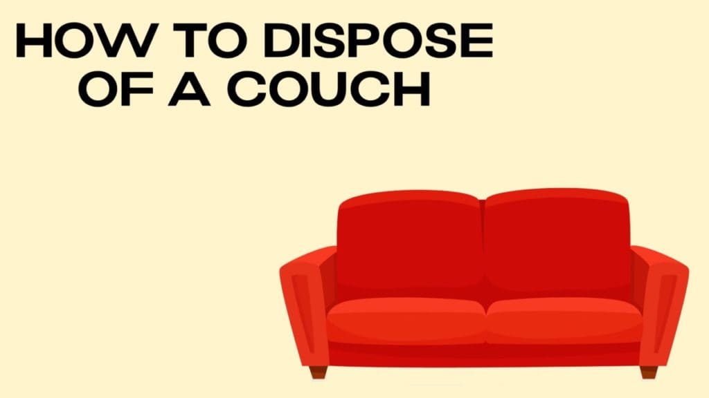 How to Dispose of a Couch DisposalXT