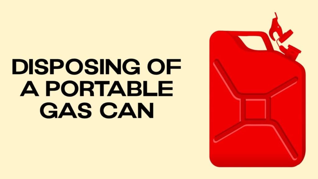Disposing of a Portable Gas Can Disposal XT