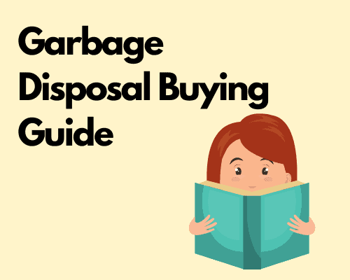 Garbage Disposal Buying Guide-9 Things To Look For When Buying A Garbage Disposal