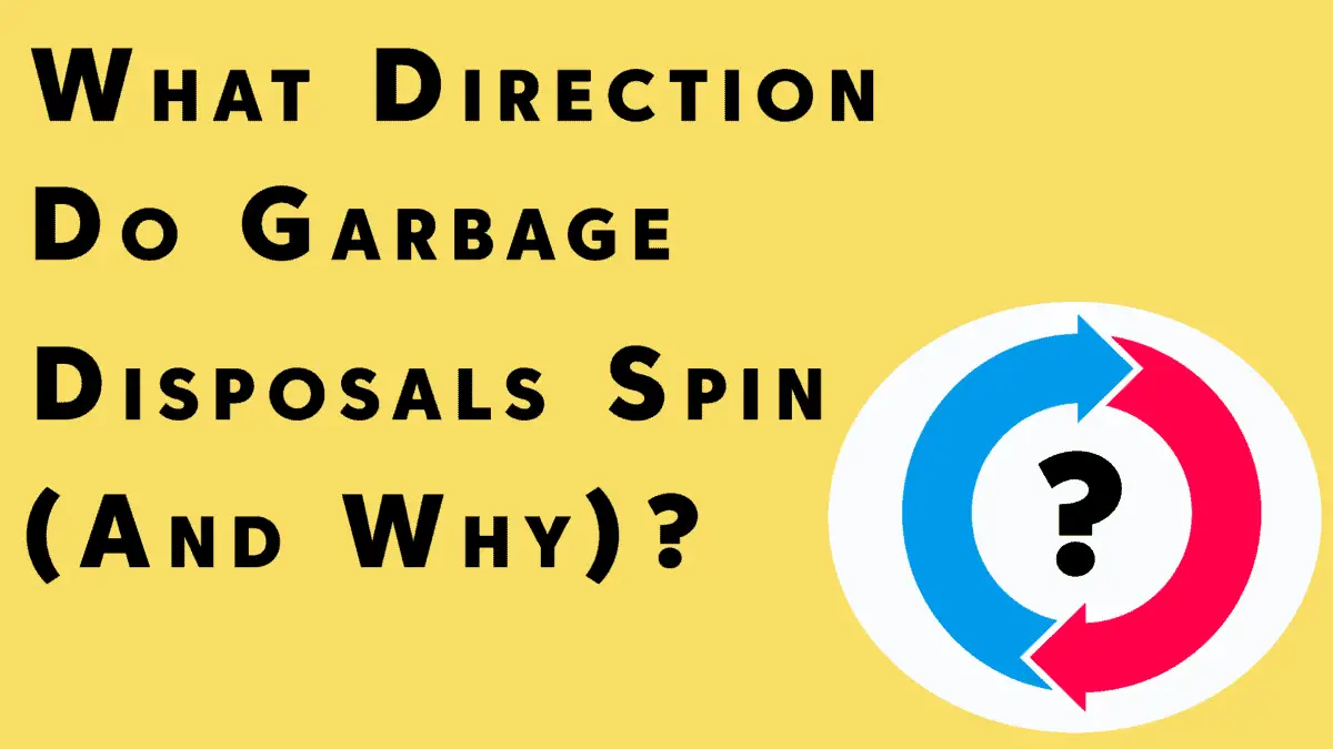 What Direction Do Garbage Disposals Spin (And Why)?