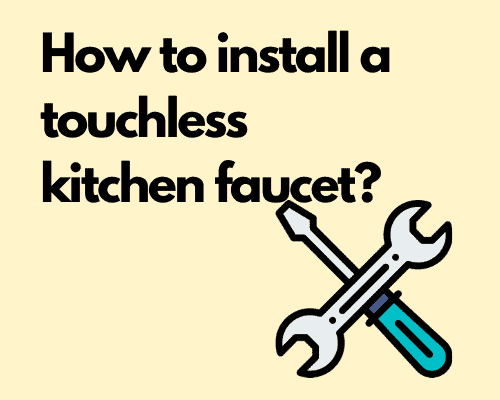 How to install a touchless kitchen faucet?