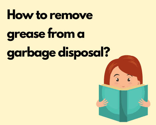 How to remove grease from a garbage disposal?