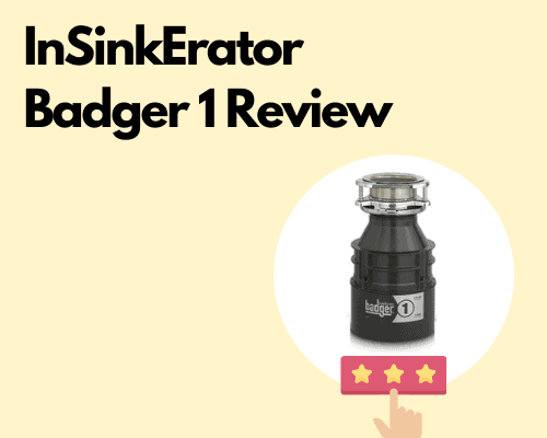 InSinkErator Badger 1 Review