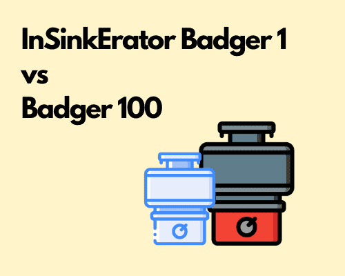 InSinkErator Badger 1 vs Badger 100