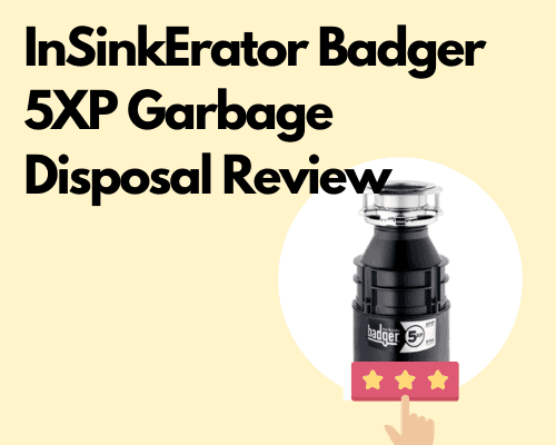 InSinkErator Badger 5XP Garbage Disposal Review