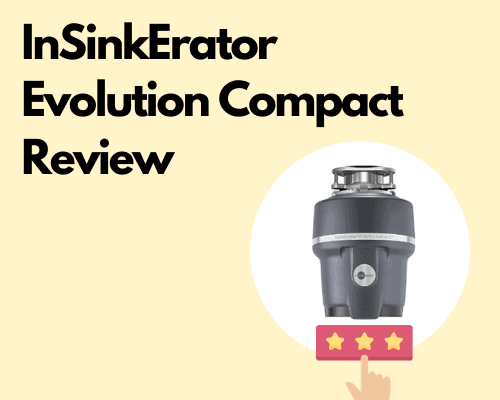 InSinkErator Evolution Compact Garbage Disposal Review