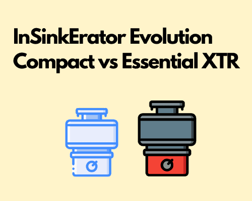 InSinkErator Evolution Compact vs Essential XTR