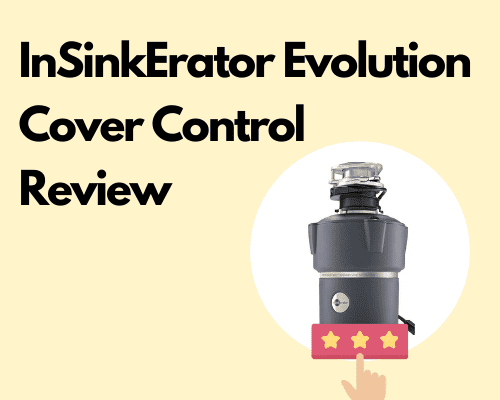 InSinkErator Evolution Cover Control Review