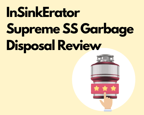 InSinkErator Supreme SS Garbage Disposal Review
