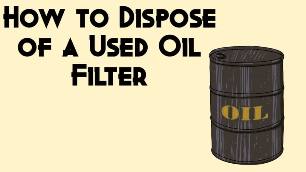 How to Dispose of a Used Oil Filter DisposalXT