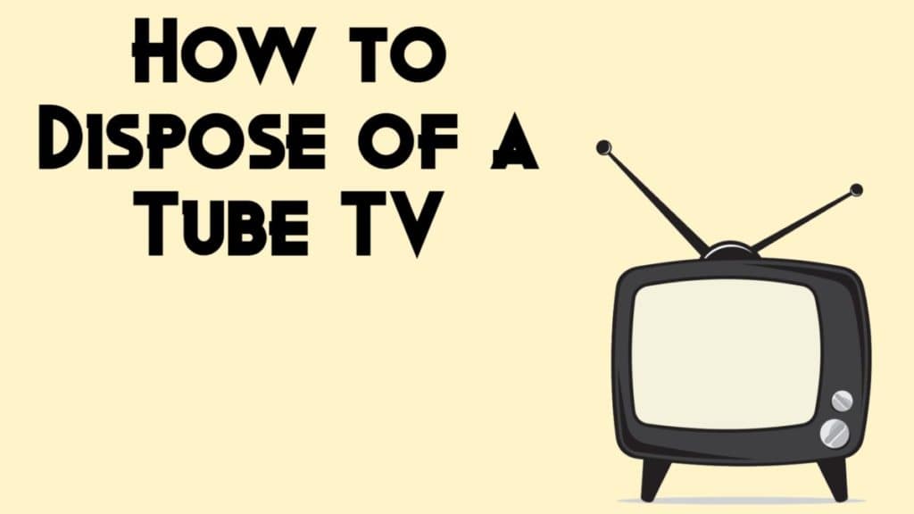 How to Dispose of a Tube TV DisposalXT