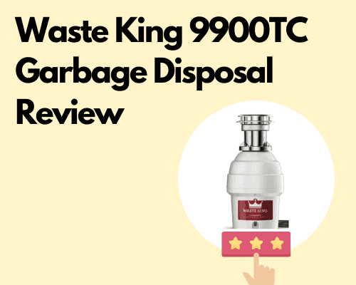 Waste King 9900TC Garbage Disposal Review