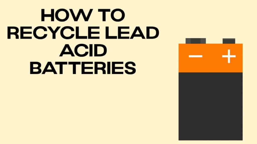 How to Recycle Lead Acid Batteries DisposalXT