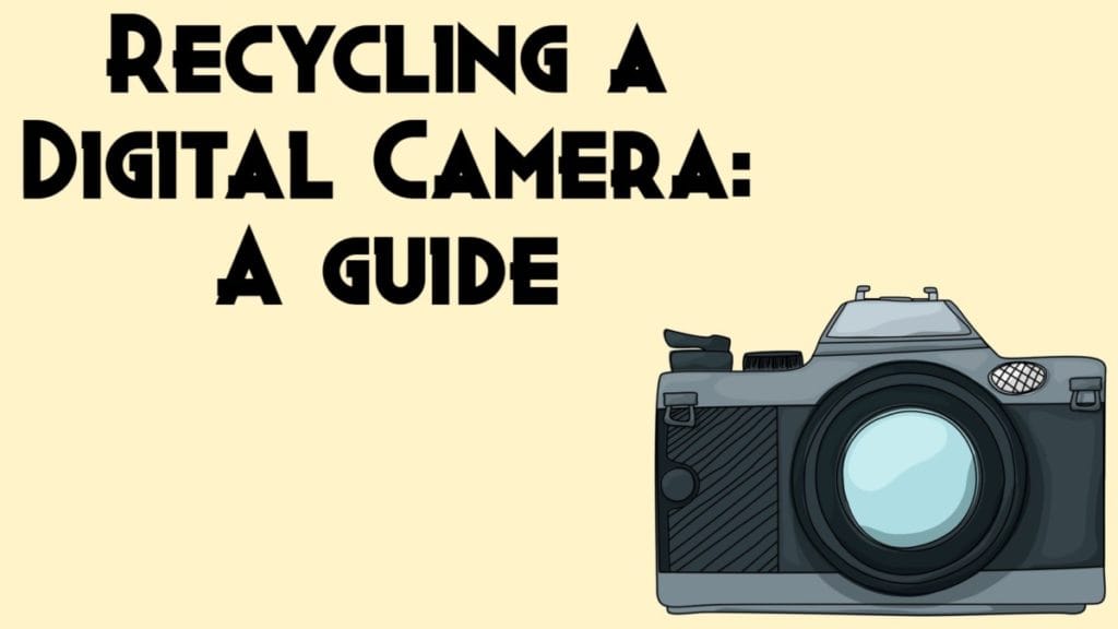 Recycling a Digital Camera A guide DisposalXT