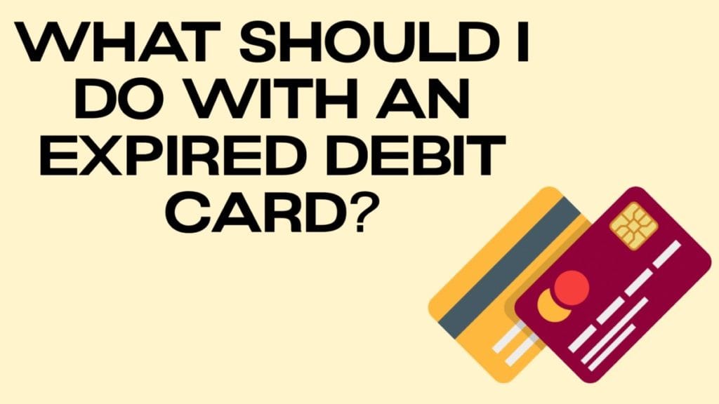 what-should-i-do-with-an-expired-debit-card-disposalxt