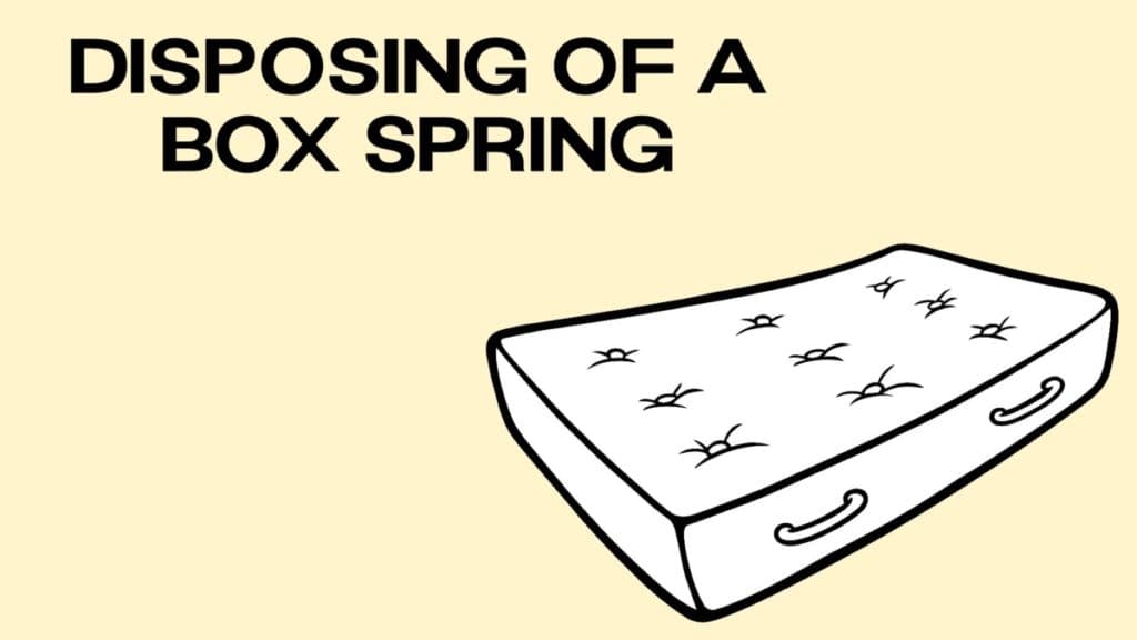 disposing of box spring mattress