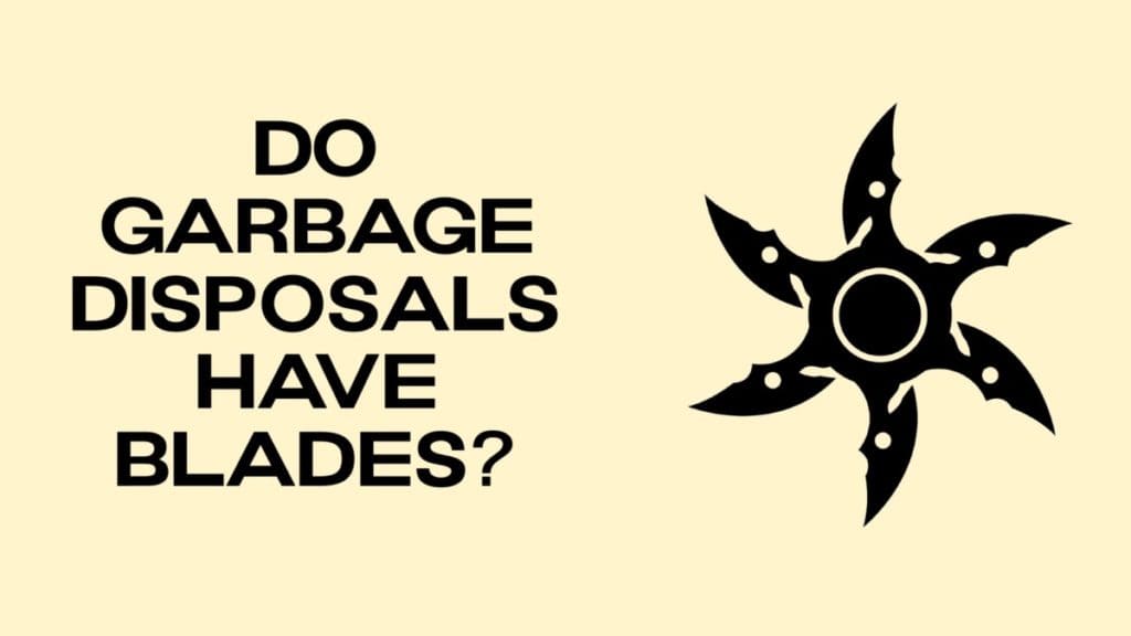 Do Garbage Disposals Have Blades? DisposalXT