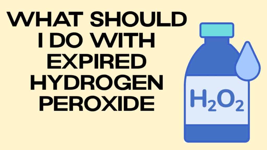 What Should I do with Expired Hydrogen Peroxide – DisposalXT
