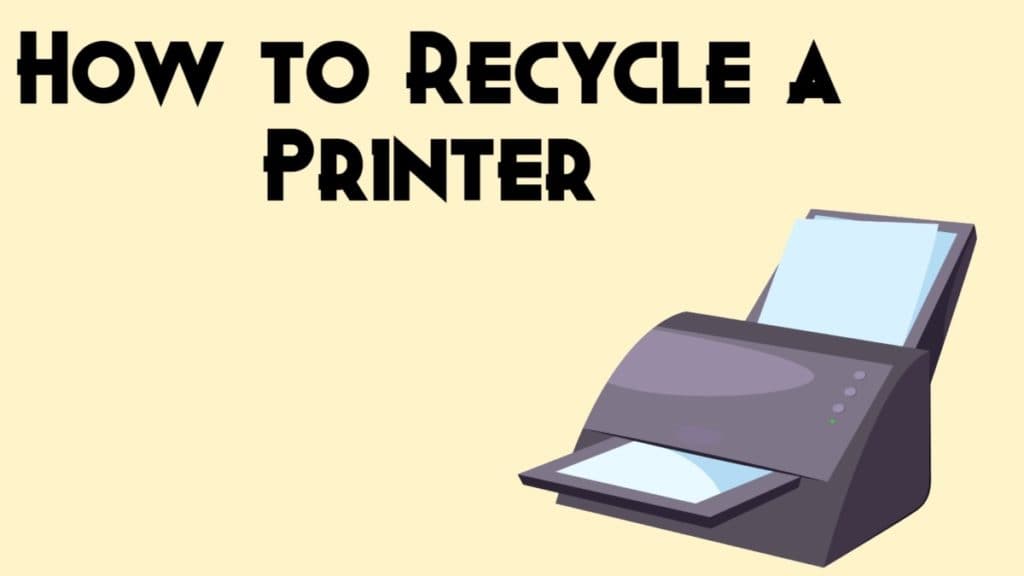 How to Recycle a Printer DisposalXT