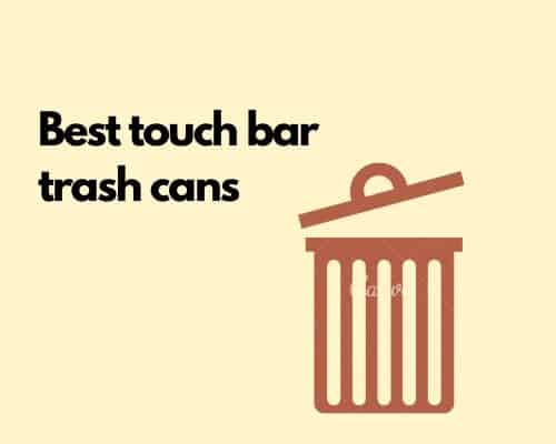 Touch bar trash cans